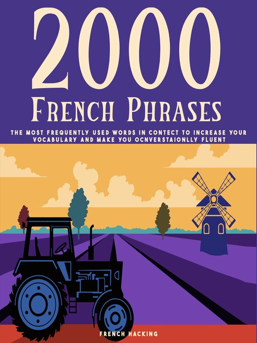 Title details for 2000 French Phrases--The most frequently used words in context to increase your vocabulary and make you conversationally fluent by French Hacking - Available